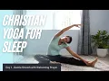 Christian Yoga for Sleep - Gentle Stretch with Welcoming Prayer