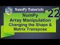 Machine Learning Tutorial Python NumPy 22 Array Manipulation Changing Shape Matrix Transpose