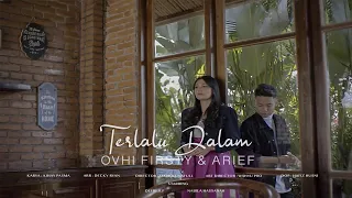 arief feat ovhi firsty terlalu dalam official music video 