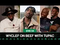 Wyclef Jean On Beef With Tupac One54 Africa Podcast