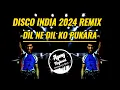 DISCO INDIA TERBARU 2024 DIL NE DIL KO PUKARA REMIX ( Kaho na pyaar hai songs )