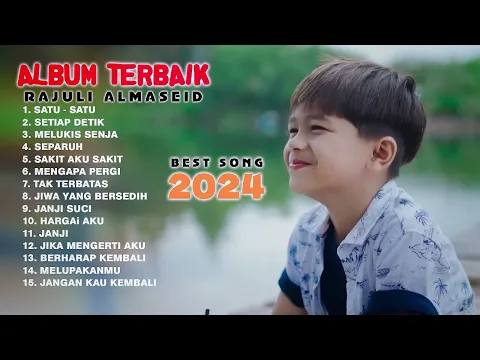 Download MP3 ALBUM TERBAIK 2024 RAJULI ALMASEID - SATU SATU - SETIAP DETIK