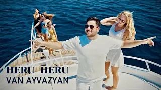 Van Ayvazyan - Heru Heru