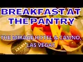 The Pantry Breakfast The Mirage Hotel Casino Las Vegas
