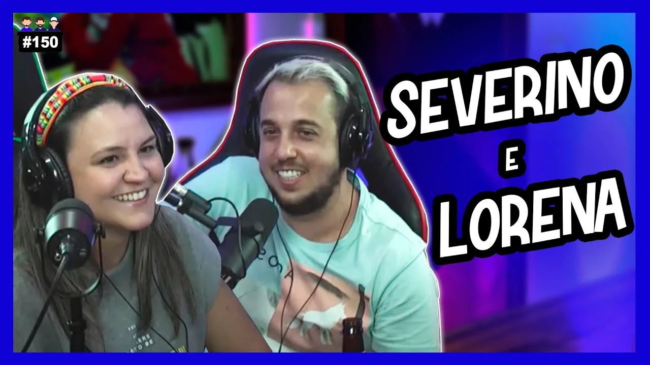 Sou Severino e Lorena - Podcast 3 Irmãos  #151