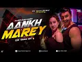 Lagu AANKH MAREY - REMIX | EDM TRANCE DANCE MIX | O LADKI AANKH MAREY DJ | DJ AYAN REMIX NEW 🔥