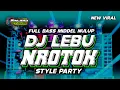 Lagu DJ LEBU NROTOK FULL BASS MIDDLE NULUP STYLE PARTY NEW VIRAL