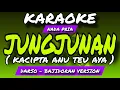 JUNGJUNAN (kacipta anu teu aya) - KARAOKE POP SUNDA - DARSO - NADA PRIA - BAJIDORAN VERSION