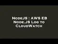 NodeJS AWS EB Node JS Log to CloudWatch