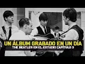 Lagu UN ÁLBUM GRABADO EN UN DÍA | THE BEATLES EN EL ESTUDIO CAPÍTULO 3