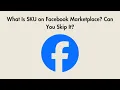 Download Lagu What Is SKU on Facebook Marketplace? Can You Skip It?