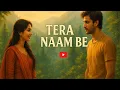 Download Lagu Tera Naam Be – Romantic Hindi Song | Official Music Video | AI Music Video \u0026 Studio