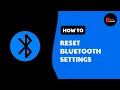 How to Reset Bluetooth Settings on Android