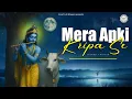 Download Lagu मेरा आपकी कृपा से (Slowed \u0026 Reverb) Lofi Version - Mera Apki Kripa Se | Radha Krishna Song