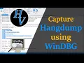 Capture that hang - WinDBG Tutorial to capture a HangDump