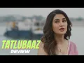 Download Lagu Tatlubaaz Hot Scenes Timing | REVIEW | Nargis Fakhri Hot | Divya Agarwal Hot | Web Tube