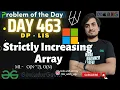 D-463 Strictly Increasing Array DP-LIS gfg potd 05 April GeeksForGeeks Problem Of The Day