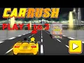 Car Rush Play Game 1 to 3