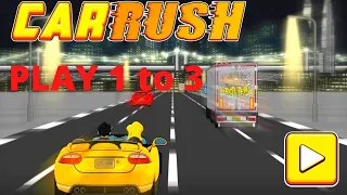 Car Rush Play Game 1 to 3