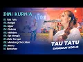 Download Lagu Dini Kurnia - TAU TATU - GERIGIS || DANGDUT KOPLO HITS 2025