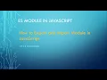ES Module-Export and Import JavaScript Modules