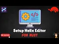 Helix Editor Setup for Rust Programming WezTerm LSP and More