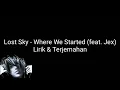 Lost Sky - Where We Started (feat. Jex) Lirik \u0026 Terjemahan