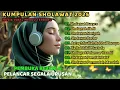 Download Lagu KUMPULAN SHOLAWAT NABI MUHAMMAD PENGUNDANG REZEKI TERBARU 2025 | ALBUM SHOLAWAT SPESIAL  MERDU