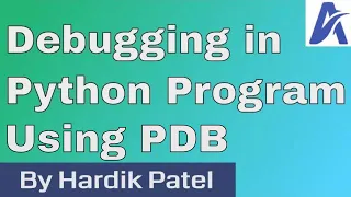 How to debug in Python using PDB By Hardik Patel