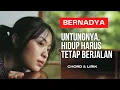 Download Lagu Bernadya - Untungnya, Hidup Harus Tetap Berjalan (Chord \u0026 Lirik)