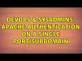 DevOps SysAdmins Apache authentication on a single 2 Solutions