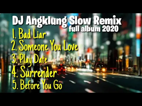 Download MP3 #subscribe#yaaa#  DJ ANGKLUNG SLOW REMIX FULL ALBUM 2020 || Bad Liar,Someone You Love,play date