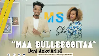 Doni Ankoo Maa Bulleessitaa Maya Show 2024 