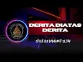 Download Lagu DJ DANGDUT SLOW BASS || DERITA DI ATAS DERITA || musik cover