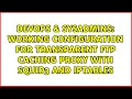 Working configuration for transparent FTP caching proxy with Squid3 and IPTABLES