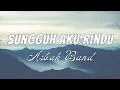 Download Lagu [ LIRIK] Sungguh Aku Rindu - Asbak Band