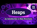 Heaps - Introduction to Data Structures Episode 11