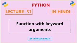 Python Lecture 51 Function with keyword arguments in python in Hindi