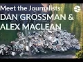 Meet the Journalists Daniel Grossman and Alex MacLean