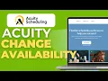How to Change Your availability on Acuity Scheduling Full 2025 Guide
