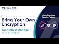 Thales CM CTE by way of BYOE and CCKM