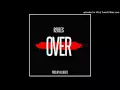 Lagu R2Bees - Over (Prod by Killbeatz)[ Official Audio]