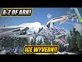 A-Z Of Ark The ICE WYVERN The Best Wyvern To Get Ark Survival Evolved