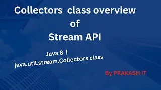 01-Collectors class overview java util stream Collectors Stream API Java8