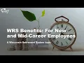 WRS Benefits For New and Mid-Career Employees