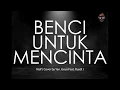 Download Lagu 🔴 Benci Untuk Mencinta (Akustik) - Naif Cover by Yan Josua Feat. Rusdi | Lirik | Lyrics