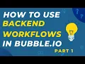 Learn How To Use Backend Workflows In Bubble io Part 1