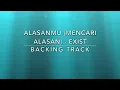 Alasanmu (Mencari Alasan) Exist - Backing Track