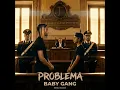 PROBLEMA - Baby Gang & Higashi