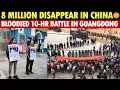 Lagu Shocking! 8 Million Disappear in China, More Families Vanish; Bloodied 10-Hour Battle in Guangdong
